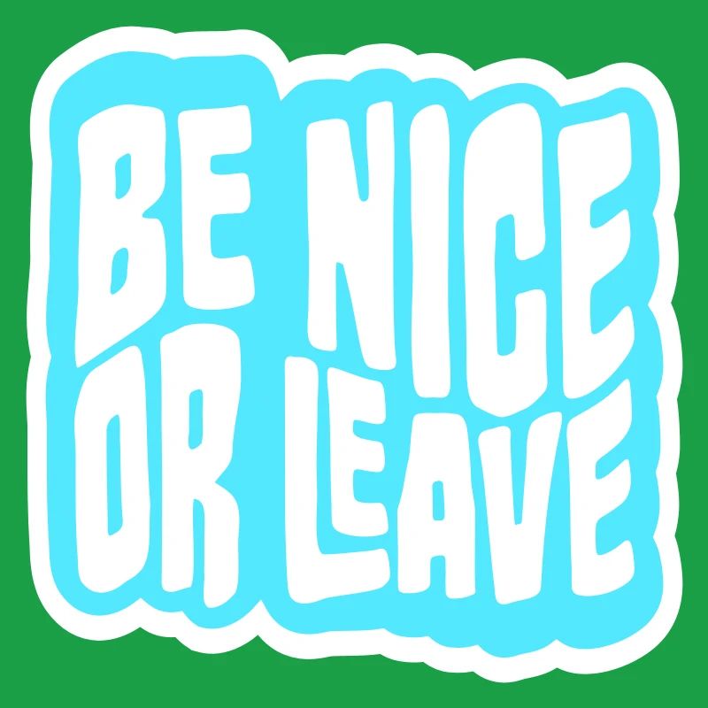 Be Nice Or Leave Lustig Statement Haltung Spruch
