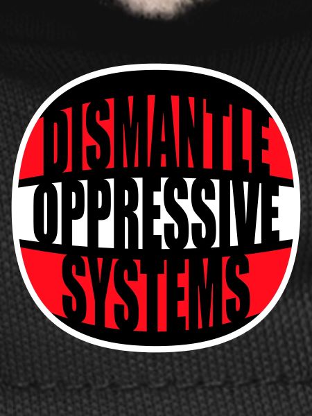 Dismantle Oppressive Systems Activism Statement