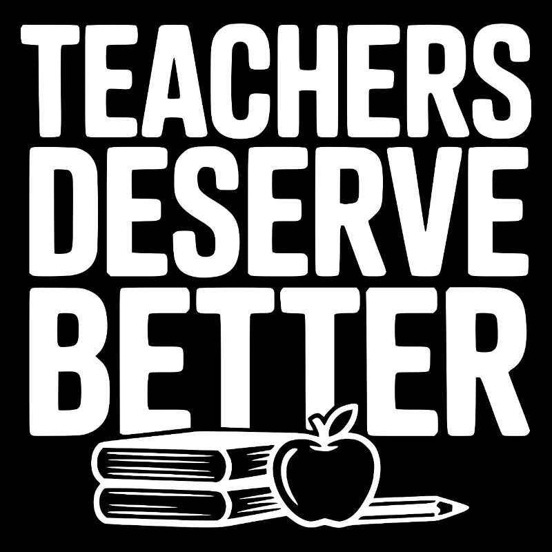 Teachers Deserve Better
