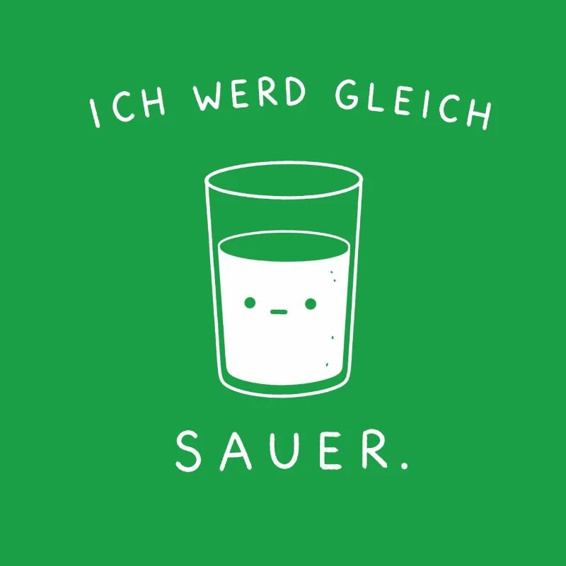 Ich werd gleich sauer