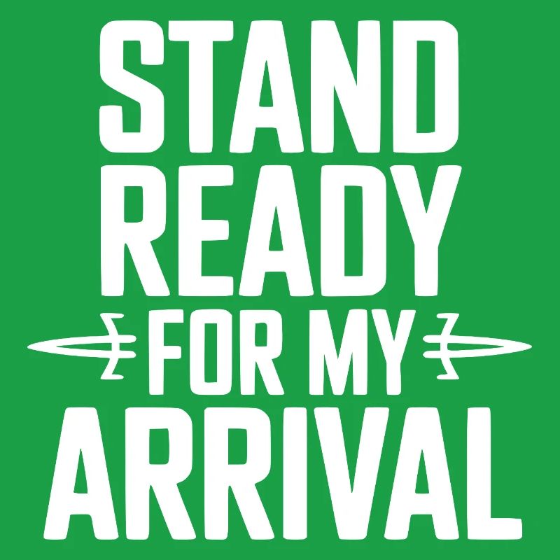 Stand Ready For My Arrival