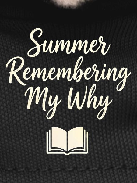 Summer Remembering My Why