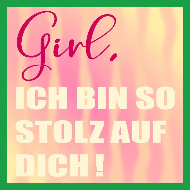 Stolz auf Dich Mädchen