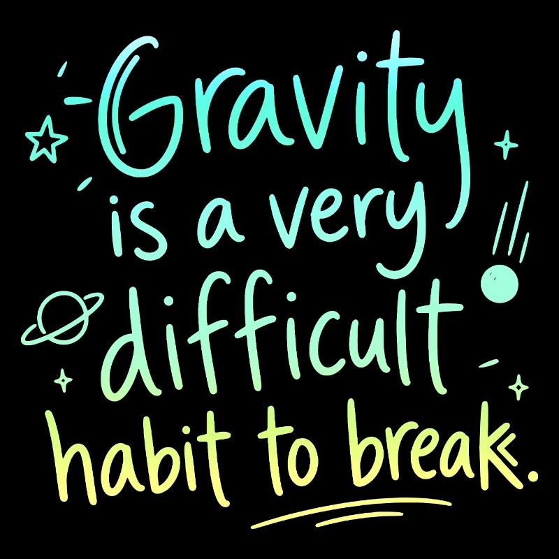Gravity: A Habit That Is Hard to Break