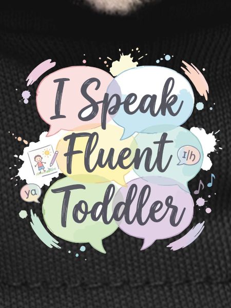 I Speak Fluent Toddler
