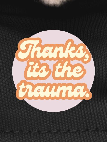 thanks its the trauma