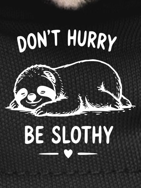 Don't Rush, Lazy Sloth Style