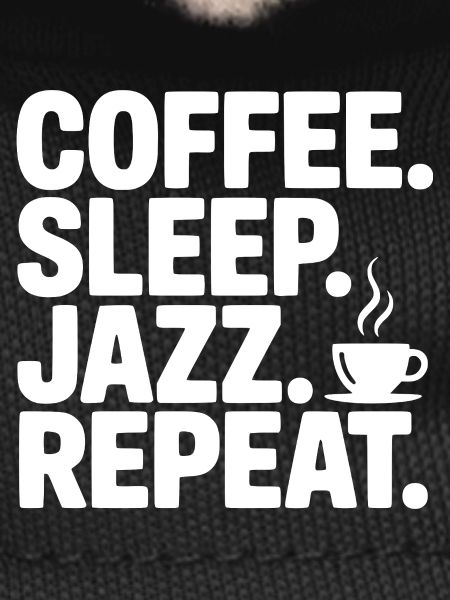 Coffee. Sleep. Jazz. Repeat.