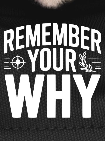 Remember Your Why