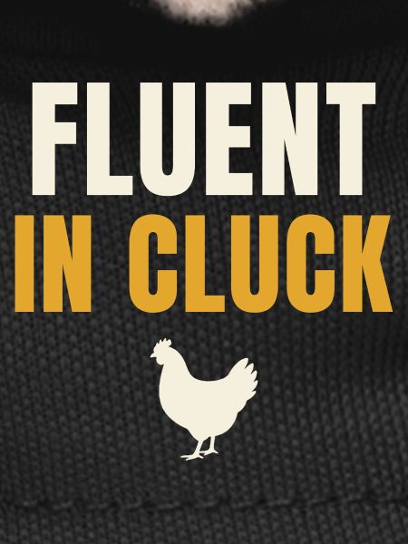 Fluent In Cluck Chicken
