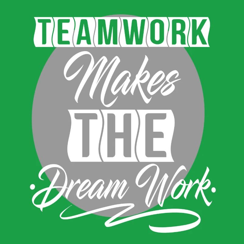 Teamwork Makes The Dream Work