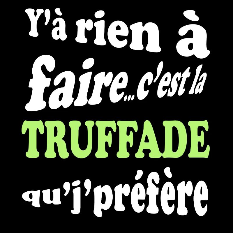 Y'a rien à faire c'est la truffade que je préfère