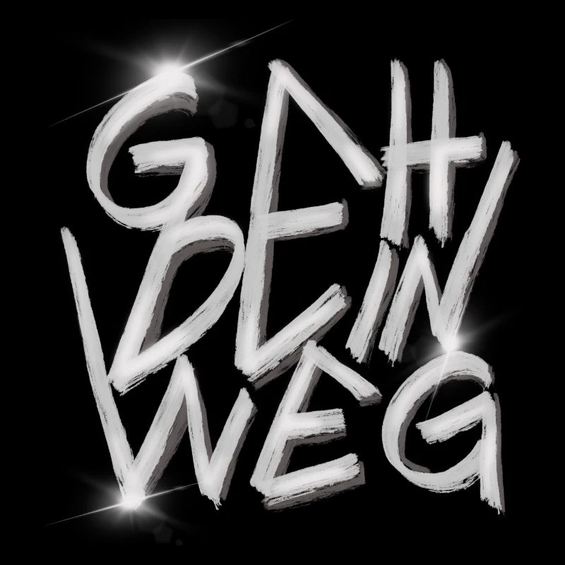 GEH DEIN WEG Graffiti