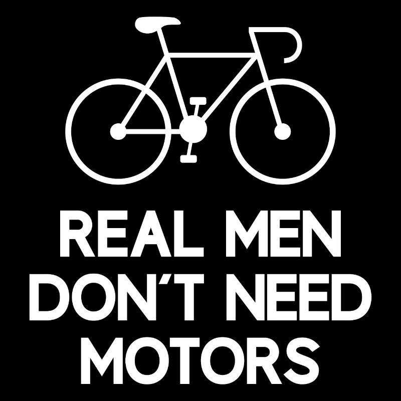 Real Men Don't Need Motors
