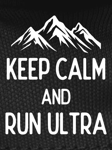 Keep Calm and Run Ultra
