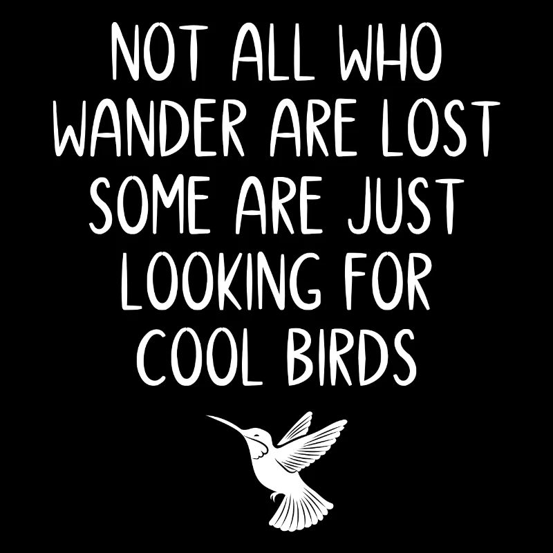 Tous ceux qui errent ne sont pas perdus - Oiseaux