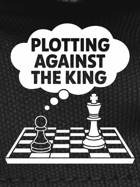 Plotting Against the King