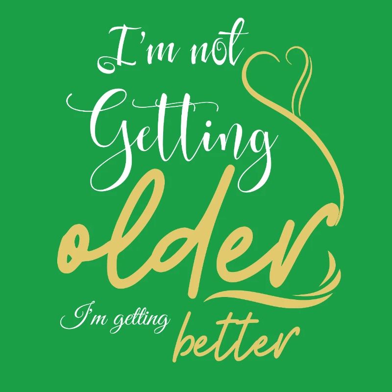Not Getting Older, Getting Better