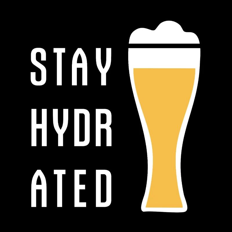 Stay Hydrated Weizenbier Weißbier Bier Party