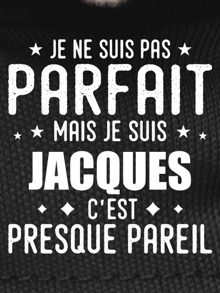Jacques: authentic, imperfect, top, perfection