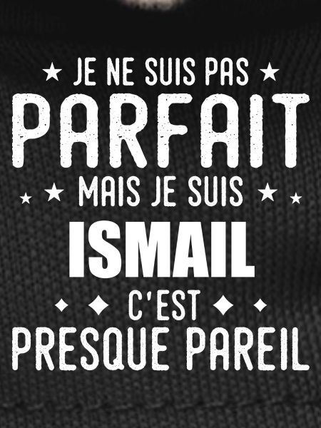 Ismail: authentic, imperfect, top, perfection