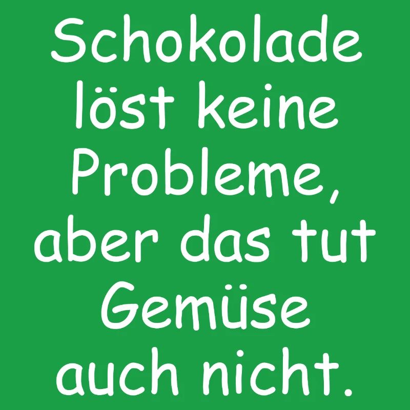 Chocolate doesn't solve any problems funny saying