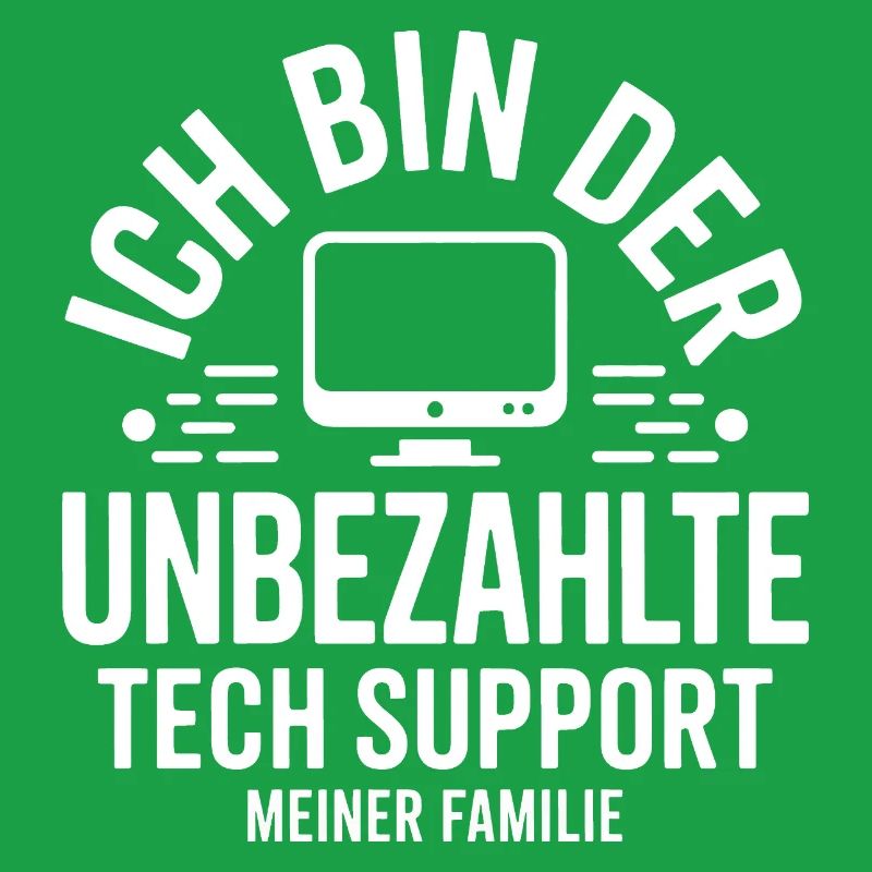 Ich bin der unbezahlte Tech-Support