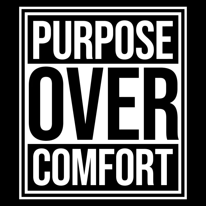 Purpose Over Comfort Motivation Mindset Growth
