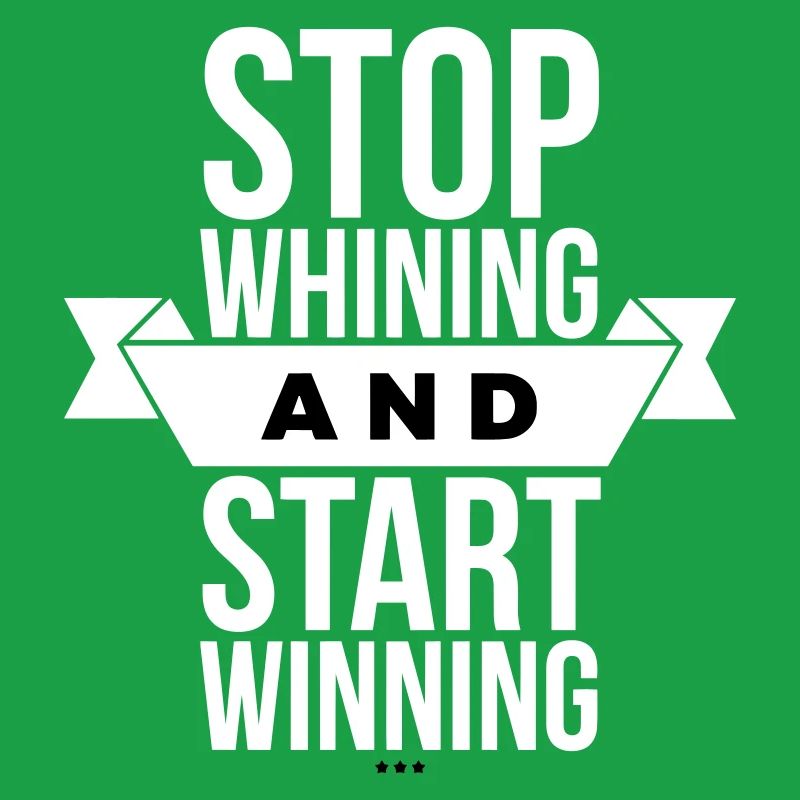 Arrête de te plaindre, commence à gagner - Motivation White
