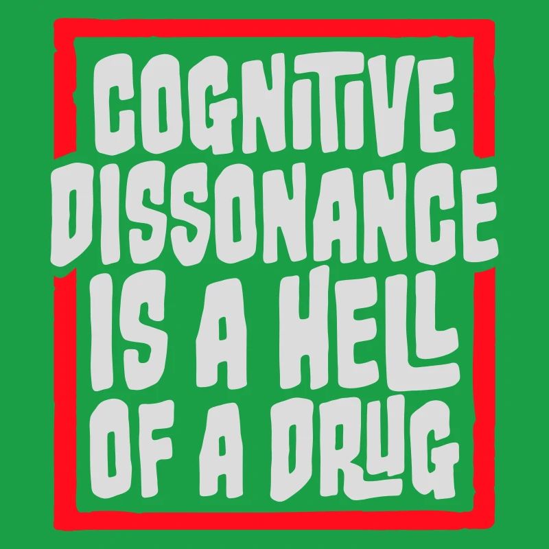 La dissonance cognitive est un sacré dicton.