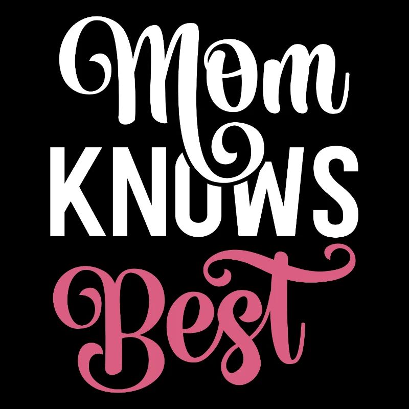 My mom knows best.