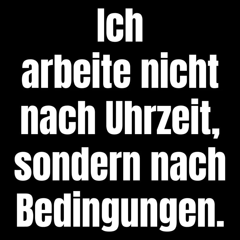 Bedingungen statt Uhrzeit Spruch