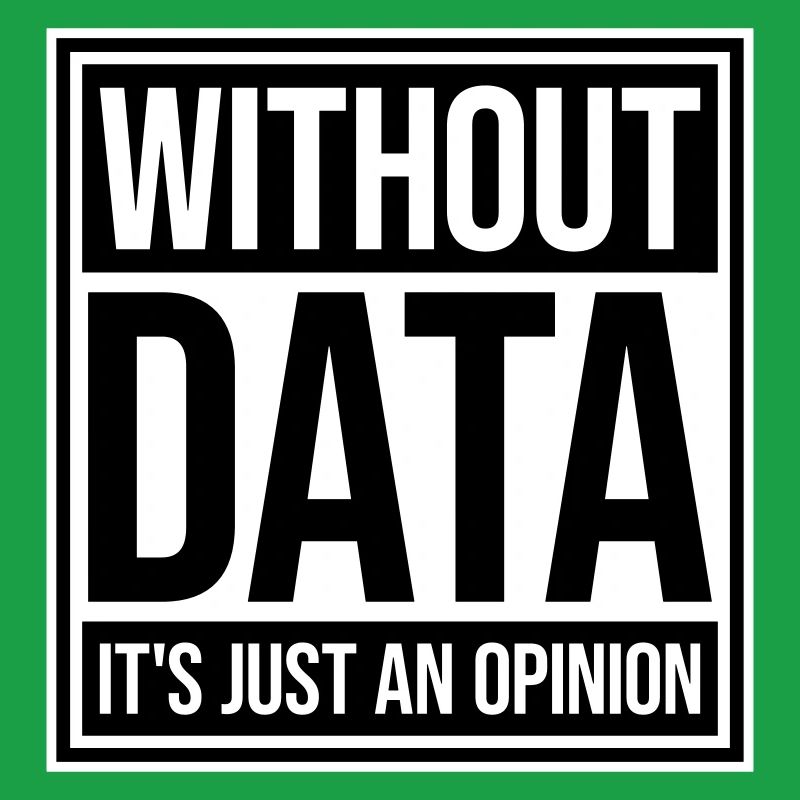 Without Data It's Just An Opinion Statistik Nerd
