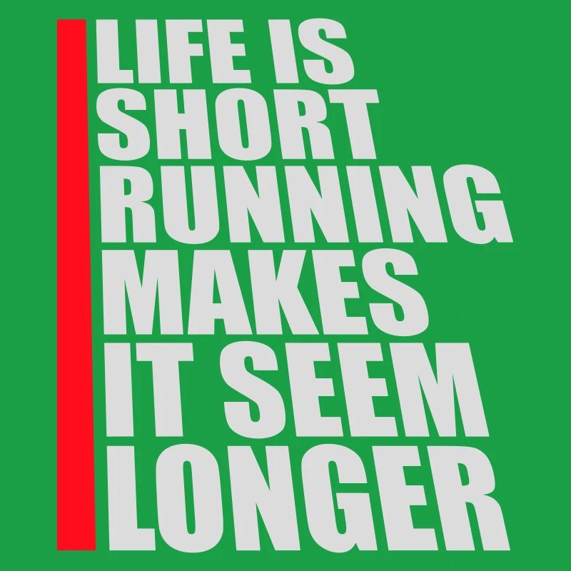 Life Is Short Running Makes It Seem Longer Funny