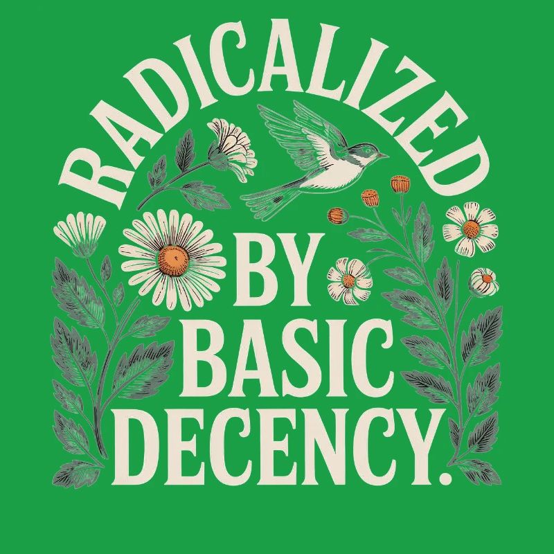Radicalized Basic Decency Shirt für soziale Werte