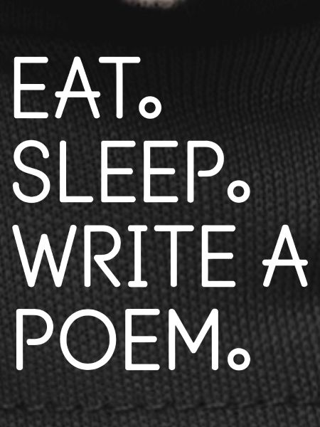 Eat Sleep Write a Poem