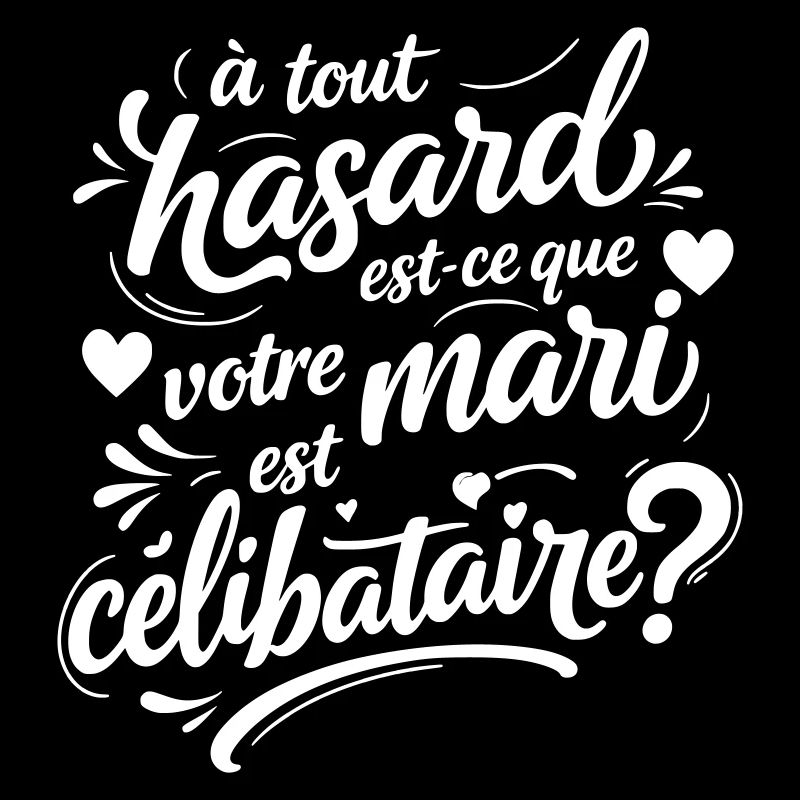 Slogan Drague Lourde  - Humour Mari Célibataire
