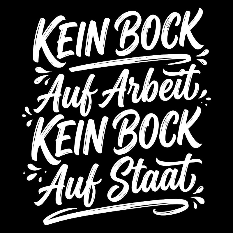 Kein Bock auf Arbeit Staat Spruch