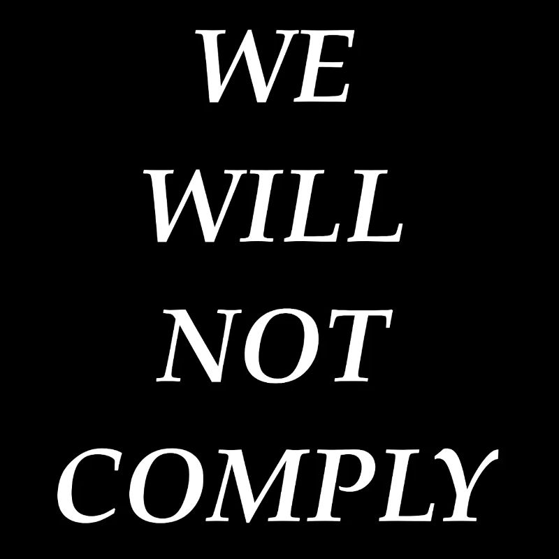 we_will_not_comply_whi