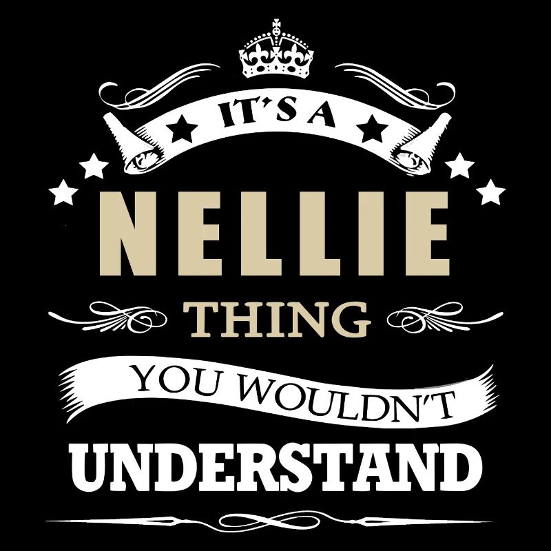 C’est une chose de Nellie que tu ne comprendrais pas drôle