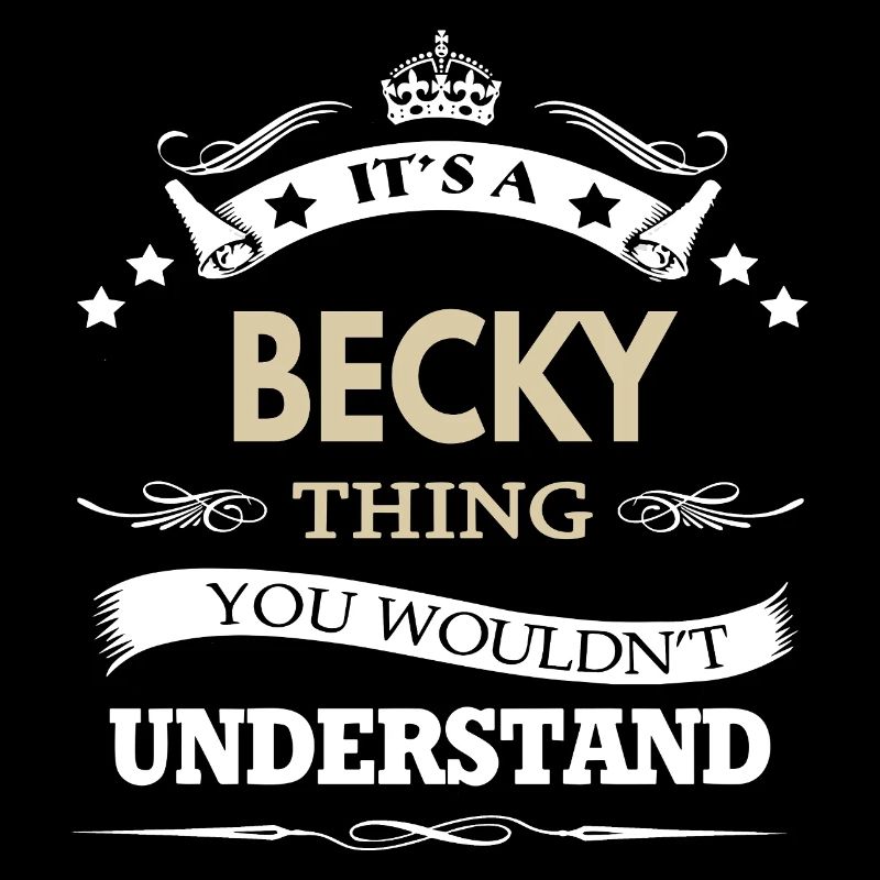 C’est une chose de Becky que tu ne comprendrais pas drôle.
