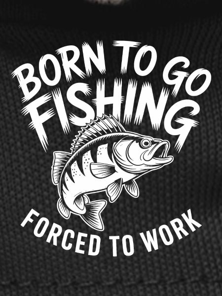 Born for fishing