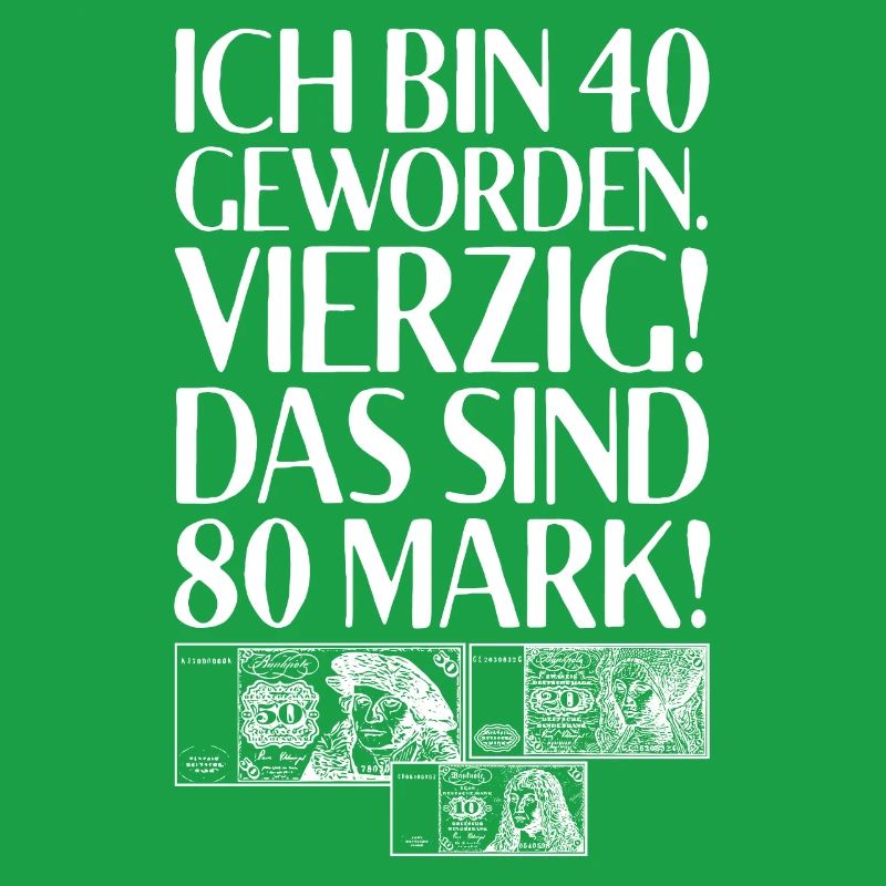 Ich Bin 40 Vierzig Das Sind 80 Mark 40. Geburtstag