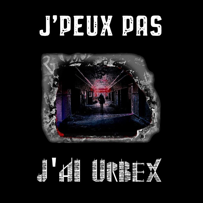 J’ai Urbex: J’peux pas