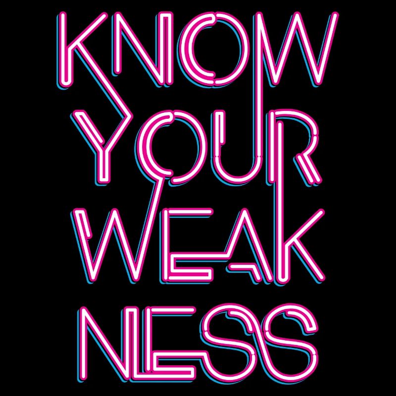 Know your weakness