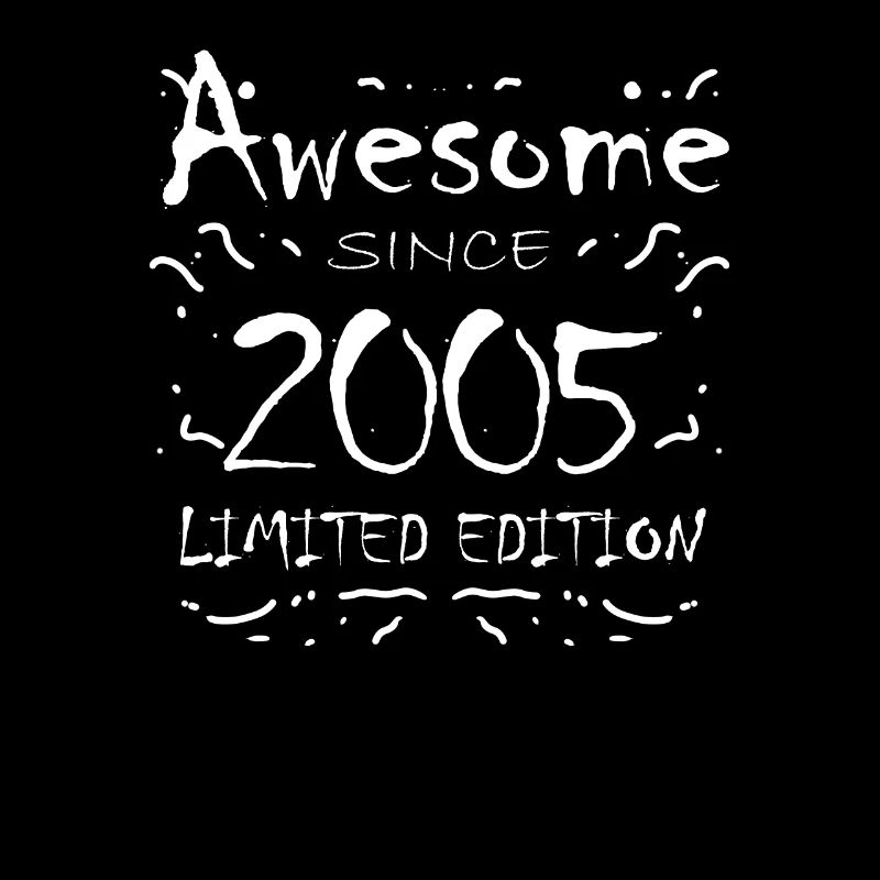2005 - Born 2005 - Fantastic since 2005