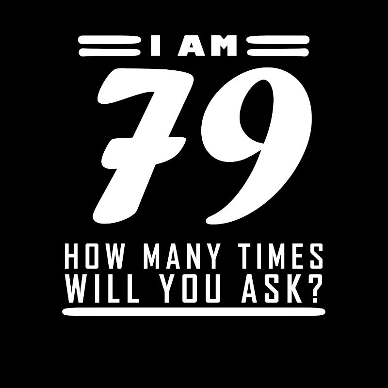 J’ai 79 ans – 79e anniversaire cadeau