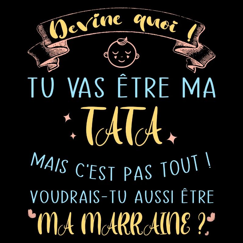 Devine quoi ! Tata voudrais-tu être ma marraine?