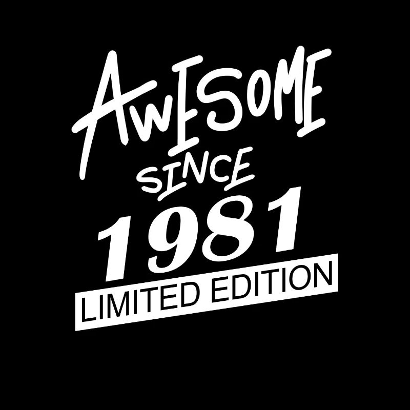 1981 - Born 1981 - Fantastic since 1981