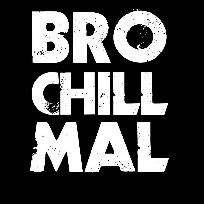 Bro Chill Mal